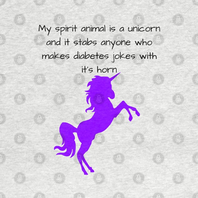 My Spirit Animal Is A Unicorn And It Stabs Anyone Who Makes Diabetes Jokes With It’s Horn - Purple by CatGirl101